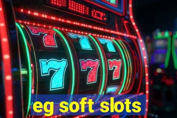 eg soft slots